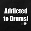 Addicted to Drums T-Shirt